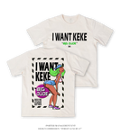 I WANT KEKE T-SHIRT